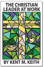The Christian Leader at Work: Serving by Leading The Christian Leader at Work: Serving by Leading
